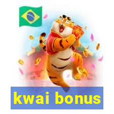 kwai bonus